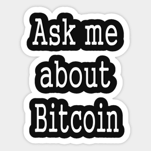 Ask me about Bitcoin cryptocurrency Sticker